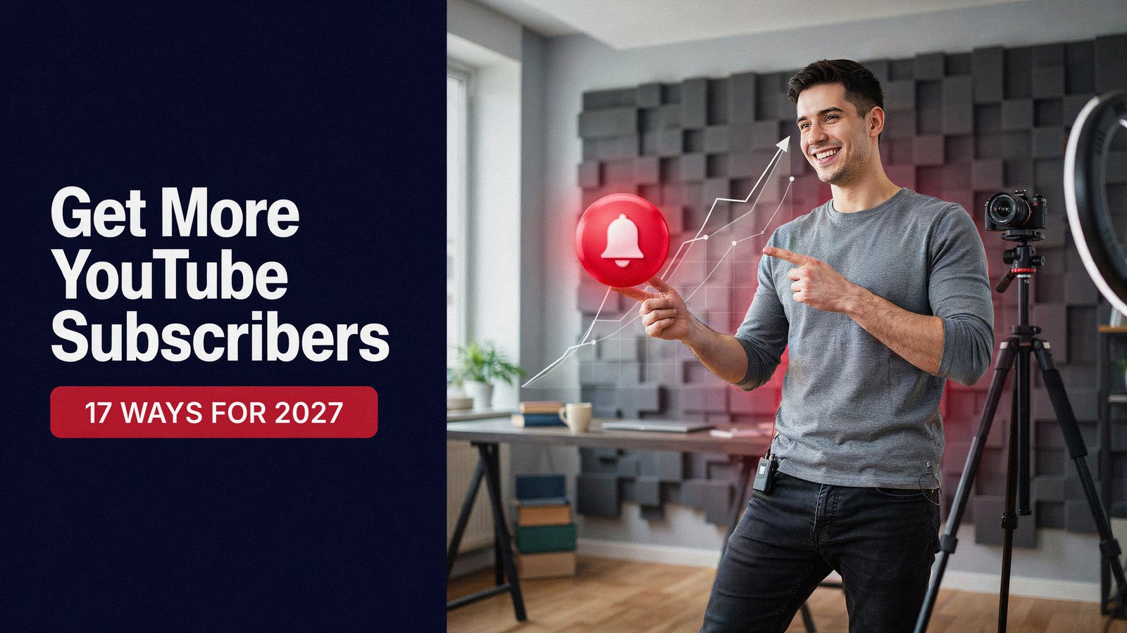 How to Increase YouTube Subscribers in 2027 (17 Ways That Work)